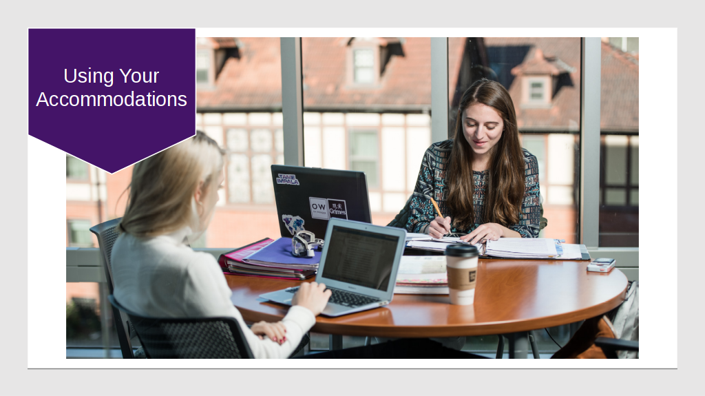 Using Your Accommodations Using Your Accommodations