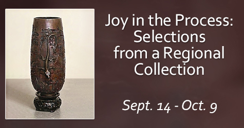 Joy in the Process: Selections from a Regional Collection