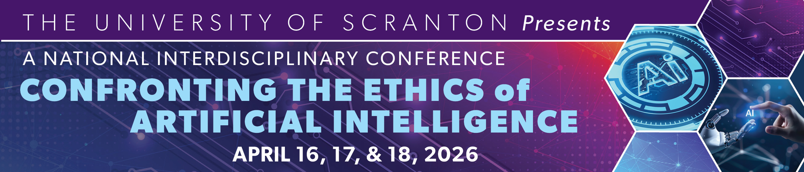 Confronting the Ethics of Artificial Intelligence: A National Interdisciplinary Conference hosted by The University of Scranton