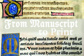 From Manuscript to Print: Medieval Manuscripts Exhibit